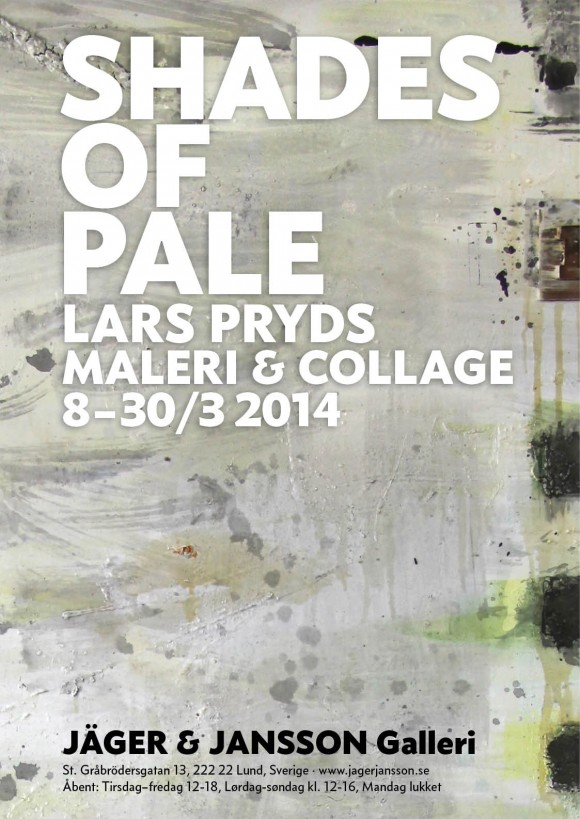     Plakat for udstillingen “Shades of Pale”, Malerier og collager af Lars Pryds i Jäger & Jansson Galleri, Lund, 8–30 marts 2014.
